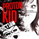 Proton Kid - No Sleep