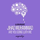 Jihad Muhammad - Are You Going With Me DJ Spen Re Edit