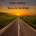 Dale Sutton - Born to Be Wild Acoustic