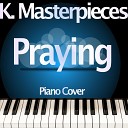 K Masterpieces - Praying Lower Key Originally Performed by Kesha Piano Karaoke…