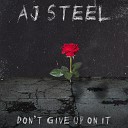 A J Steel - Don t Give up on It