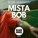 Sven Kerkhoff - Mista Bob Original Mix