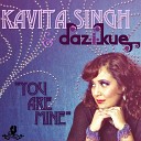 Daz I Kue Kavita Singh - You Are Mine Daz I Kue Radio Mix