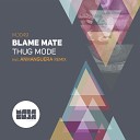 Blame Mate - Thug Mode Anhanguera Remix