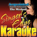 Singer s Edge Karaoke - Acquainted Originally Performed by the Weeknd…