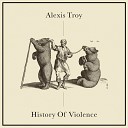 Alexis Troy - History of Violence