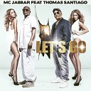 MC JABBAR feat THOMAS SANTIAGO - Let s Go Radio Edit