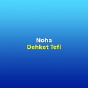 NOHA - Dehket Tefl