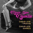 Marie Josee Neuville - Dans Les Trains Dans Les Gares
