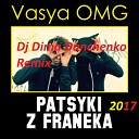 PATSYKI Z FRANEKA VasЯ OMG - PATSYKI Z FRANEKA VasЯ OMG DJ Dima Danchenko Radio Remix…