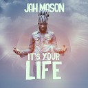 Jah Mason - It s Your Life