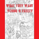 Young G Freezy - What They Want