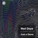 Mad Dope - Just A Game Original Mix