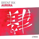 Brent Rix - Aurora Extended Mix