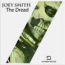 Joey Smith - The Dread Original Mix