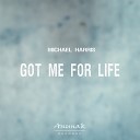 Michael Harris - Got Me For Life Radio Edit