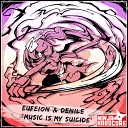 Eufeion Denile - Music Is My Suicide Radio Edit