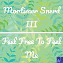 Morttimer Snerd III - Feel Free To Feel Me Steve Miggedy Maestro Belizian Voodoo Priest…