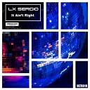 Lx Sergio - It Ain t Right