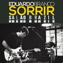 Eduardo Branco - Sorrir Ao Vivo no Sal o Brazil Live
