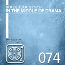 Irregular Synth - In The Middle Of Drama Original Mix