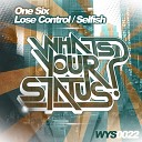 ONE SIX - Lose Control Original Mix