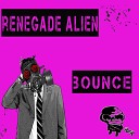 Renegade Alien - Bounce Original Mix