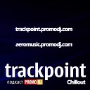 A e r o - TRACKPOINT 487 Chillout Tribute to Chester…