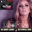 Anton Liss feat Вика Маскова - Закроем Тему Dj Andy Light Dj O Neill Sax Official Remix RECORD DANCE…