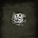 Atom String Quartet - Too Late Live