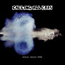 Calling All Cars - Hold Hold Fire