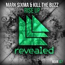 Mark Sixma Kill The Buzz - Rise Up