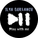 Ilya Burkanov - Come Around