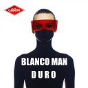 Blanco Man - Duro