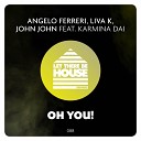 Angelo Ferreri Liva K Karmina Dai feat John… - Oh You Original Mix
