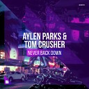 Aylen Parks Tom Crusher - Never Back Down Extended Mix