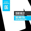 Dead Belly feat G O L D Ghost Writerz - Bad Man Talk Bsn Posse Remix