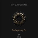 Raul Garcia Bermeo - The Begining Original Mix