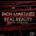 Rich Martinez - Real Reality Jon Lockley Remix