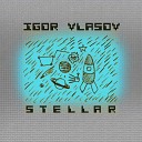 Igor Vlasov - Stellar Original Mix