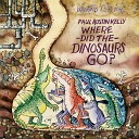 Paul Austin Kelly - Where Did the Dinosaurs Go