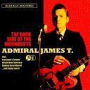 Admiral James T - Where You Can t Be Seen