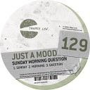 Just A Mood - Morning Original Mix