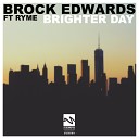 Brock Edwards Ryme - Brighter Day Original Mix