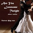 Hantos Djay - Are You Lonesome Tonight Slow Waltz…