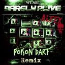 Barely Alive - Poison Dart Alfex Remix