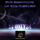 DJ ONLY24 - The Beginning of The History Original Mix