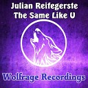 Julian Reifegerste - The Same Like U Original Mix