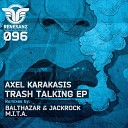 Axel Karakasis - Trash Talking Original Mix