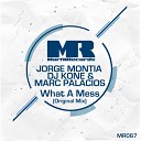 Jorge Montia Dj Kone Marc Palacios - What A Mess Original Mix